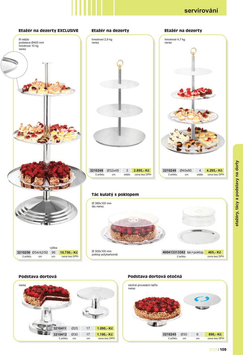 95,- Kè cm etáže cm etáže Tác kulatý s poklopem Ø 380x00 mm tác etažéry, tácy a podstavy na dorty výška 3050 Ø 34/4/50