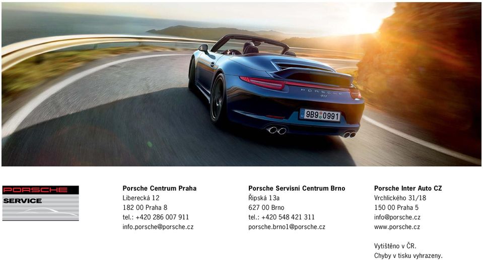 : +420 548 421 311 porsche.brno1@porsche.