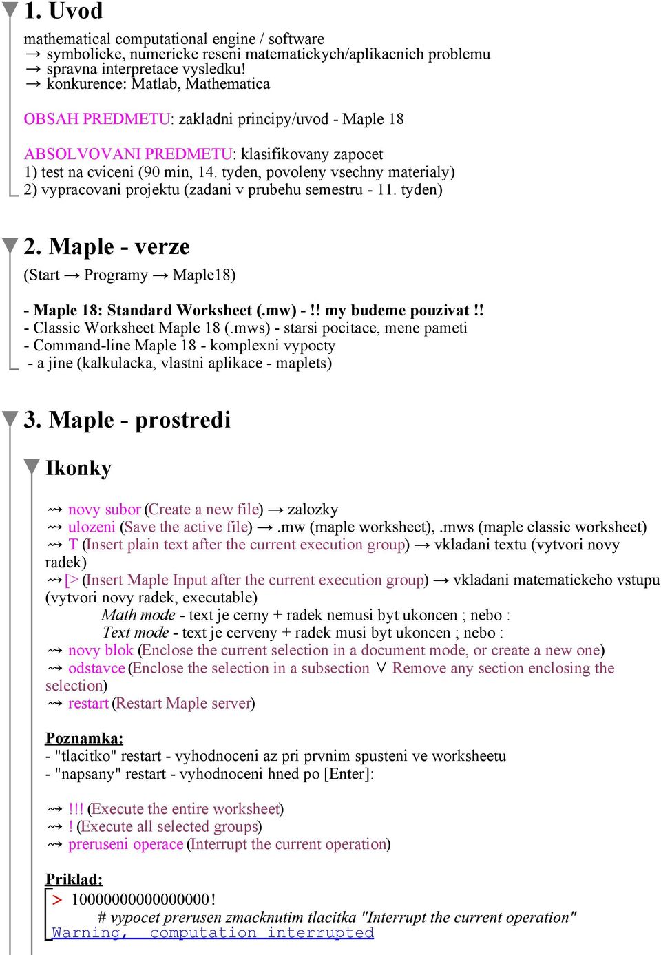 ! - Classic Worksheet Maple 18 (.mws) - starsi pocitace, mene pameti - Command-line Maple 18 - komplexni vypocty - a jine (kalkulacka, vlastni aplikace - maplets) 3.