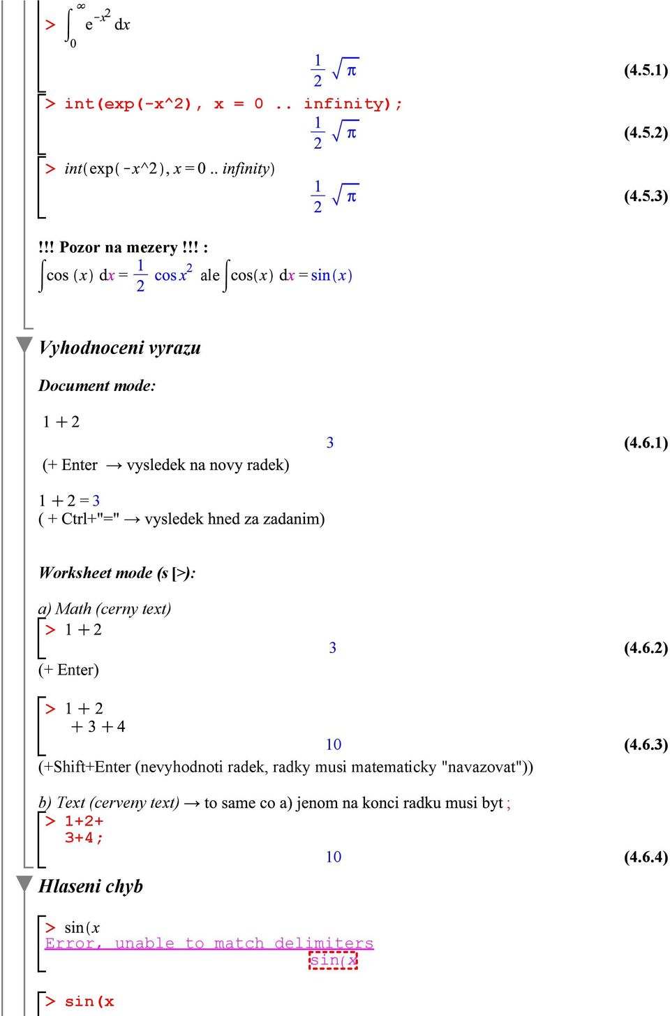 1) = 3 Worksheet mode (s [): a) Math (cerny text) (+ Enter) 3 (4.6.