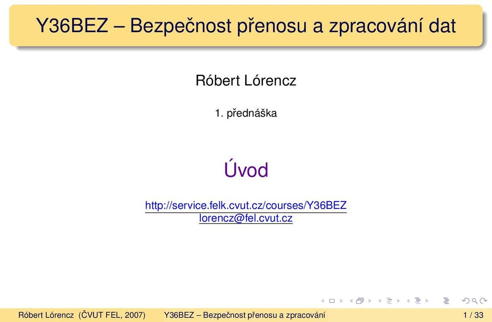 cz/courses/y36bez lorencz@fel.cvut.