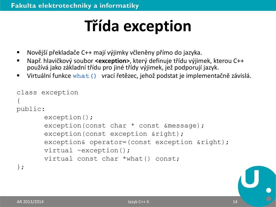jazyk. Virtuální funkce what() vrací řetězec, jehož podstat je implementačně závislá.