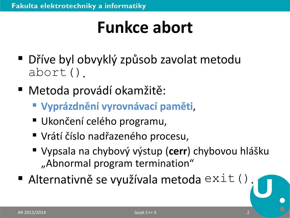 programu, Vrátí číslo nadřazeného procesu, Vypsala na chybový výstup (cerr)