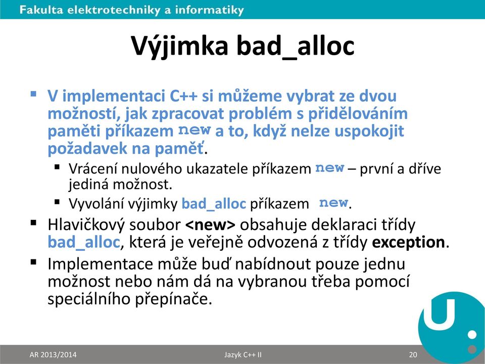 Vyvolání výjimky bad_alloc příkazem new.