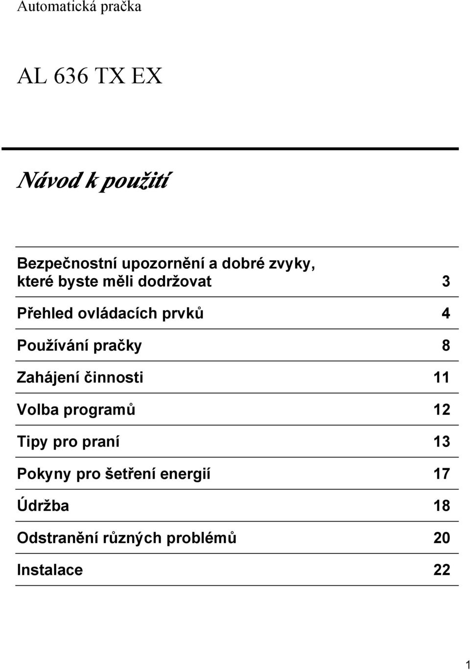 dodržovat 3 Přehled ovládacích prvků 4 Používání pračky 8 Zahájení činnosti