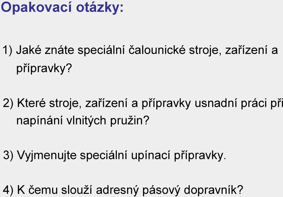 2) Které stroje, zařízení a přípravky usnadní práci při