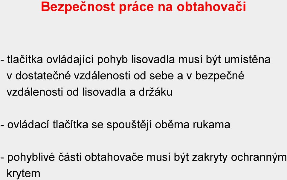 vzdálenosti od lisovadla a držáku - ovládací tlačítka se spouštějí