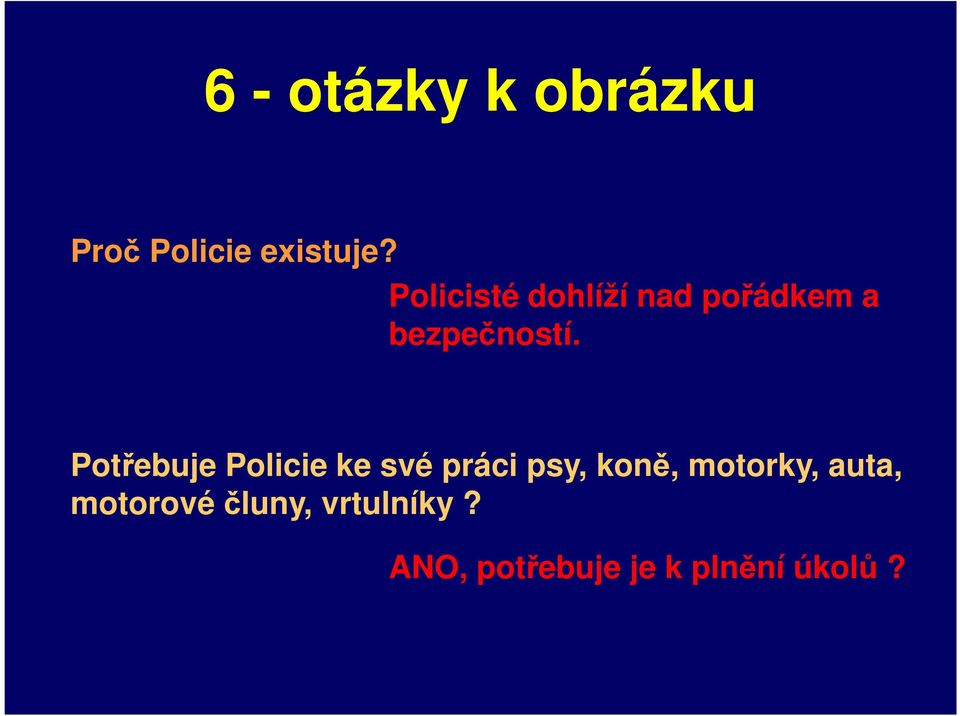 Potřebuje Policie ke své práci psy, koně, motorky,