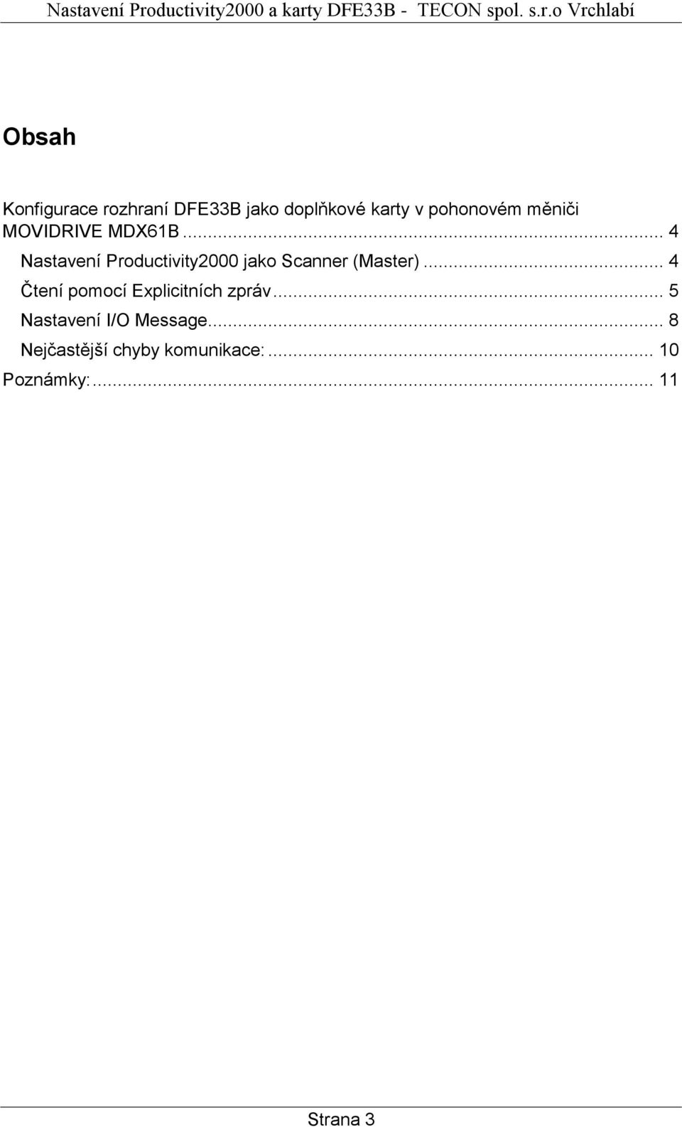 .. 4 Nastavení Productivity2000 jako Scanner (Master).