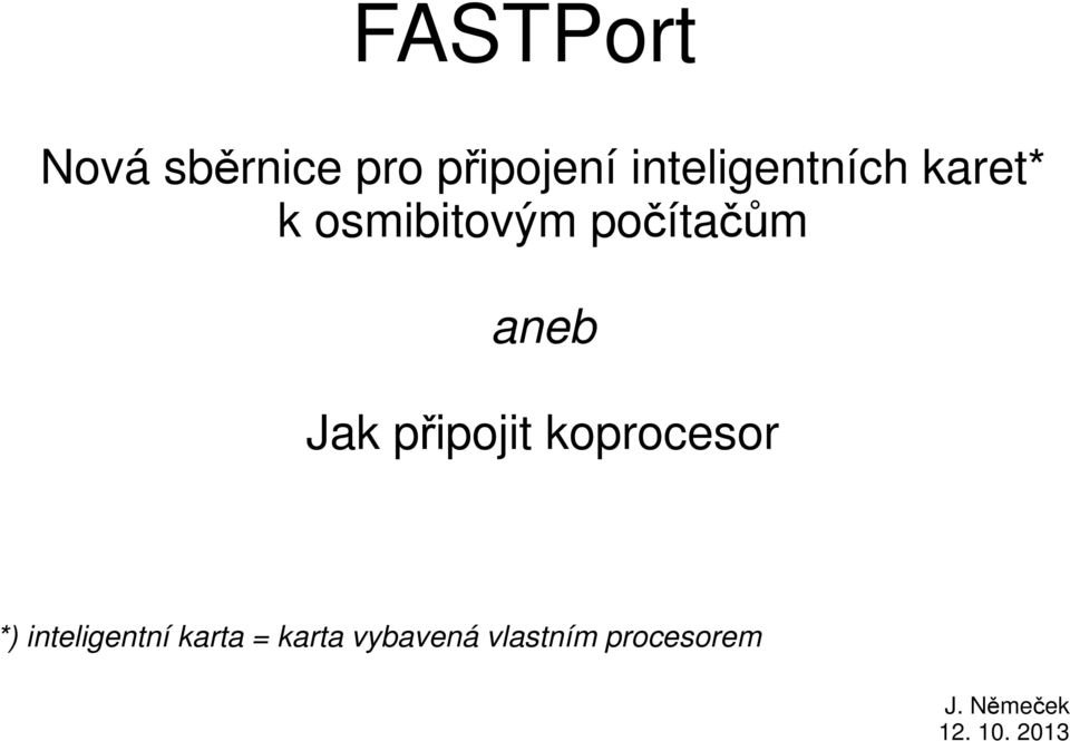 aneb Jak připojit koprocesor *) inteligentní