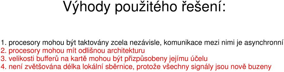 asynchronní 2. procesory mohou mít odlišnou architekturu 3.