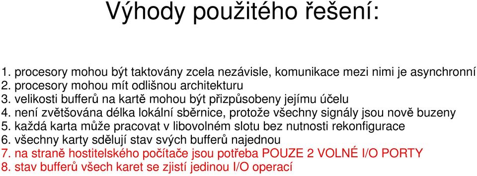 není zvětšována délka lokální sběrnice, protože všechny signály jsou nově buzeny 5.