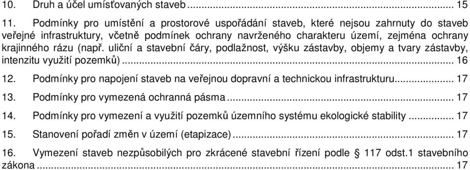 krajinnéh rázu (např. uliční a stavební čáry, pdlažnst, výšku zástavby, bjemy a tvary zástavby, intenzitu využití pzemků)... 16 12.