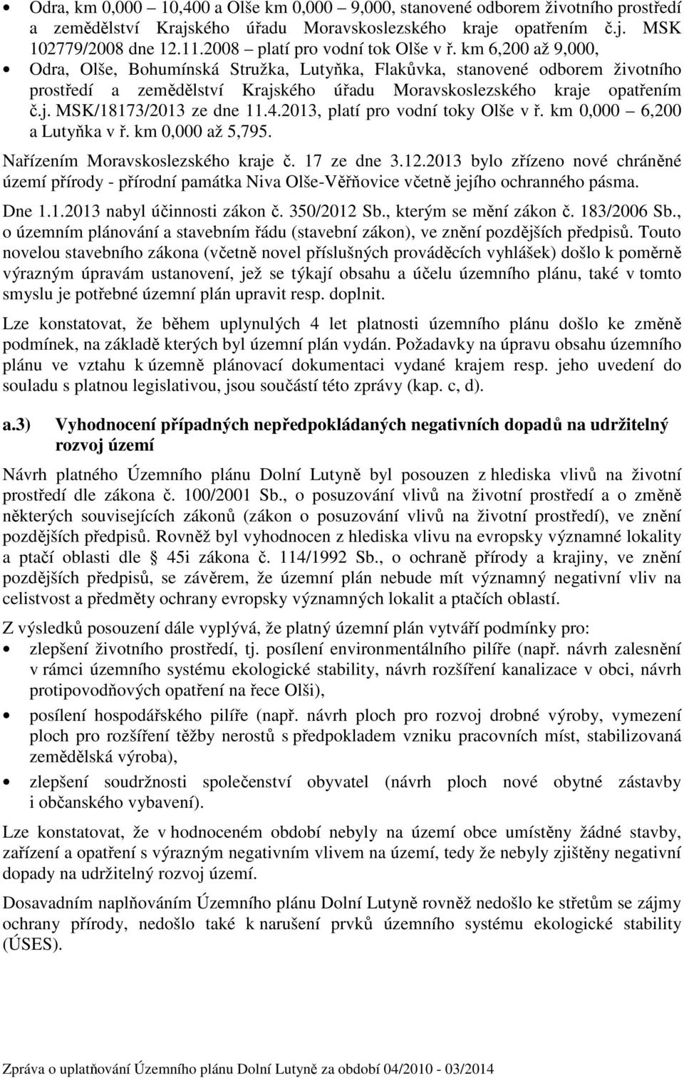 km 6,200 až 9,000, Odra, Olše, Bohumínská Stružka, Lutyňka, Flakůvka, stanovené odborem životního prostředí a zemědělství Krajského úřadu Moravskoslezského kraje opatřením č.j. MSK/18173/2013 ze dne 11.