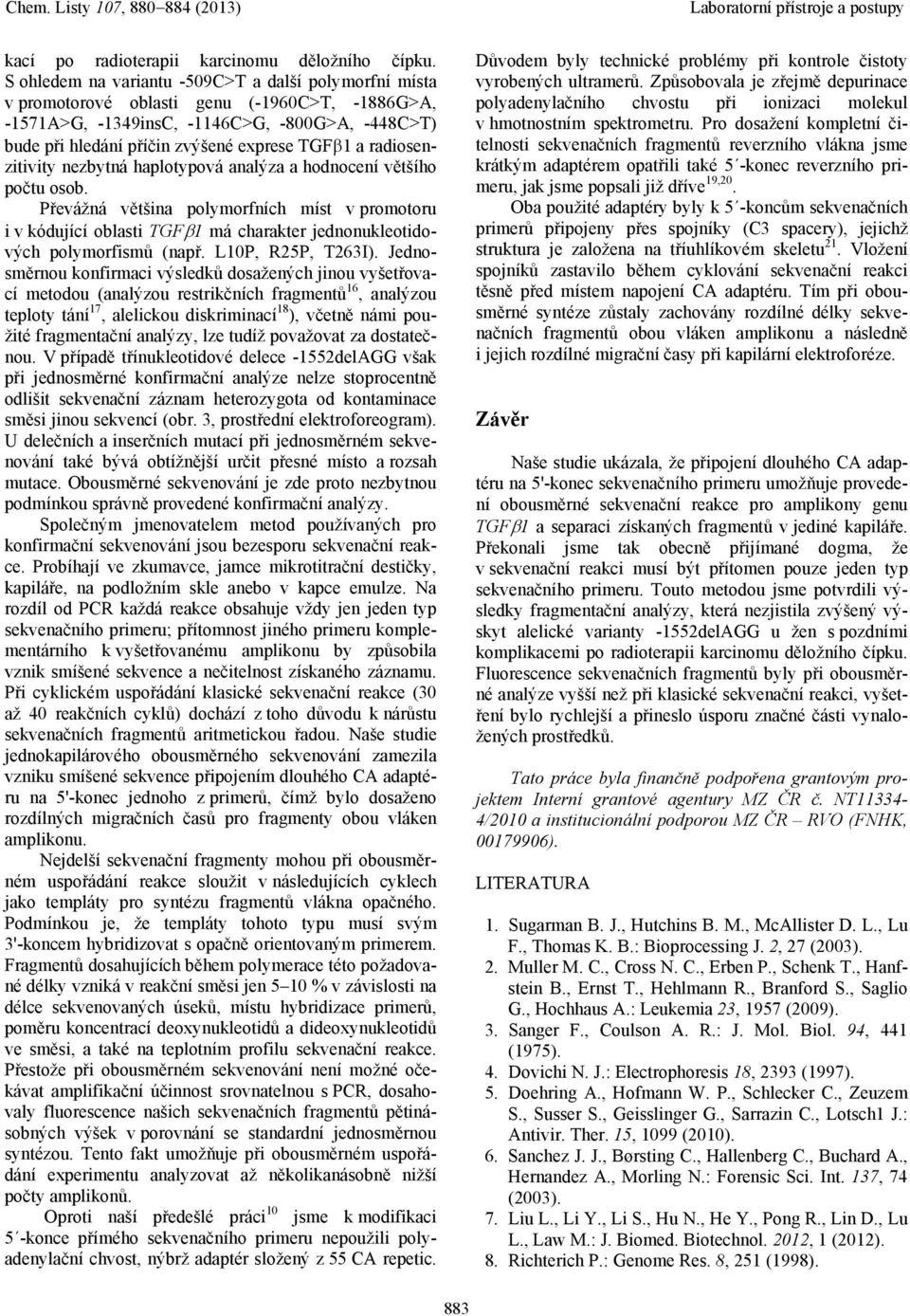 radiosenzitivity nezbytná haplotypová analýza a hodnocení většího počtu osob.