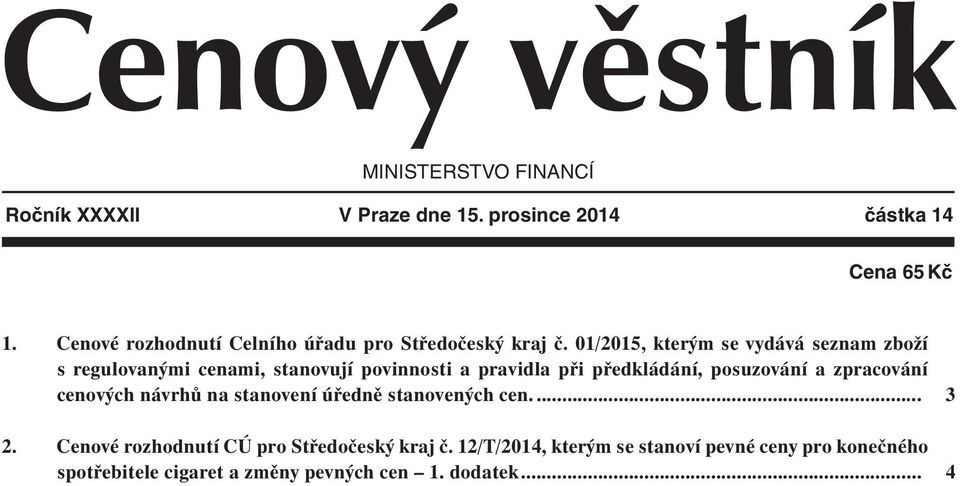 01/2015, kterým se vydává seznam zboží s regulovanými cenami, stanovují povinnosti a pravidla při předkládání, posuzování a