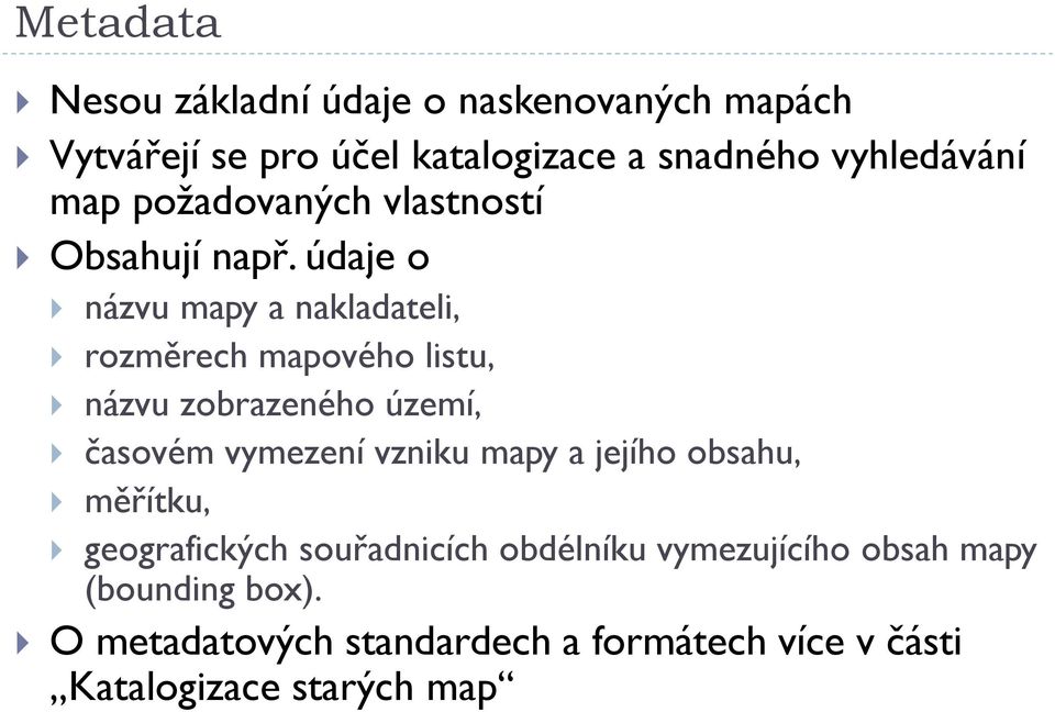 údaje o názvu mapy a nakladateli, rozměrech mapového listu, názvu zobrazeného území, časovém vymezení vzniku