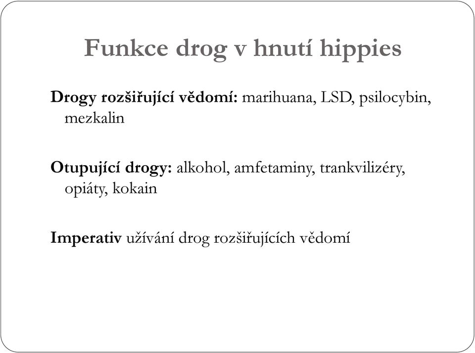 Otupující drogy: alkohol, amfetaminy,