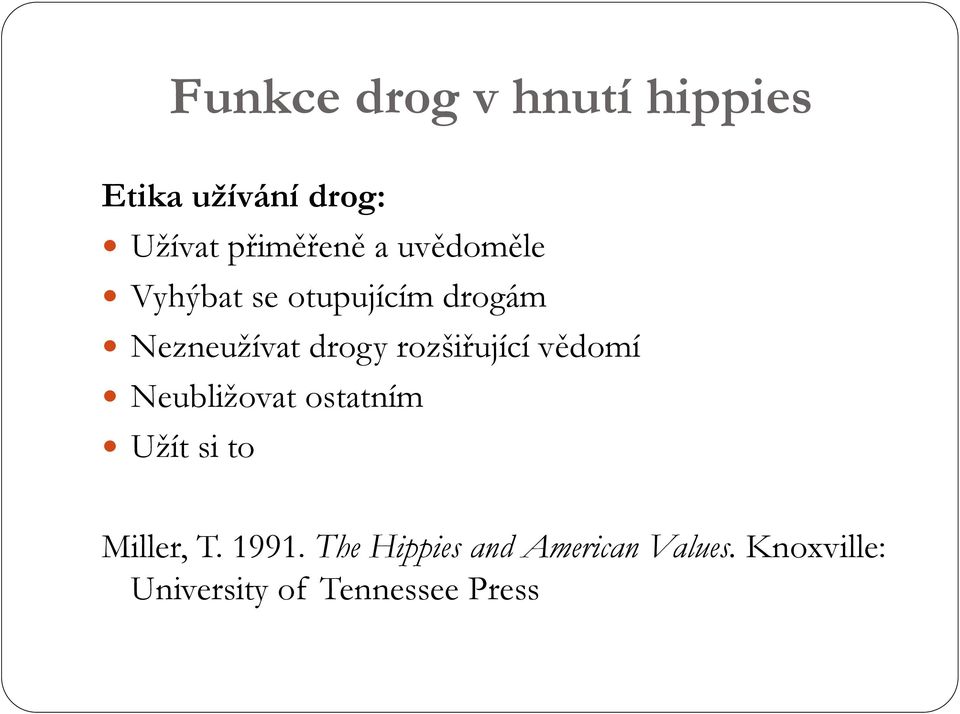 rozšiřující vědomí Neubližovat ostatním Užít si to Miller, T. 1991.