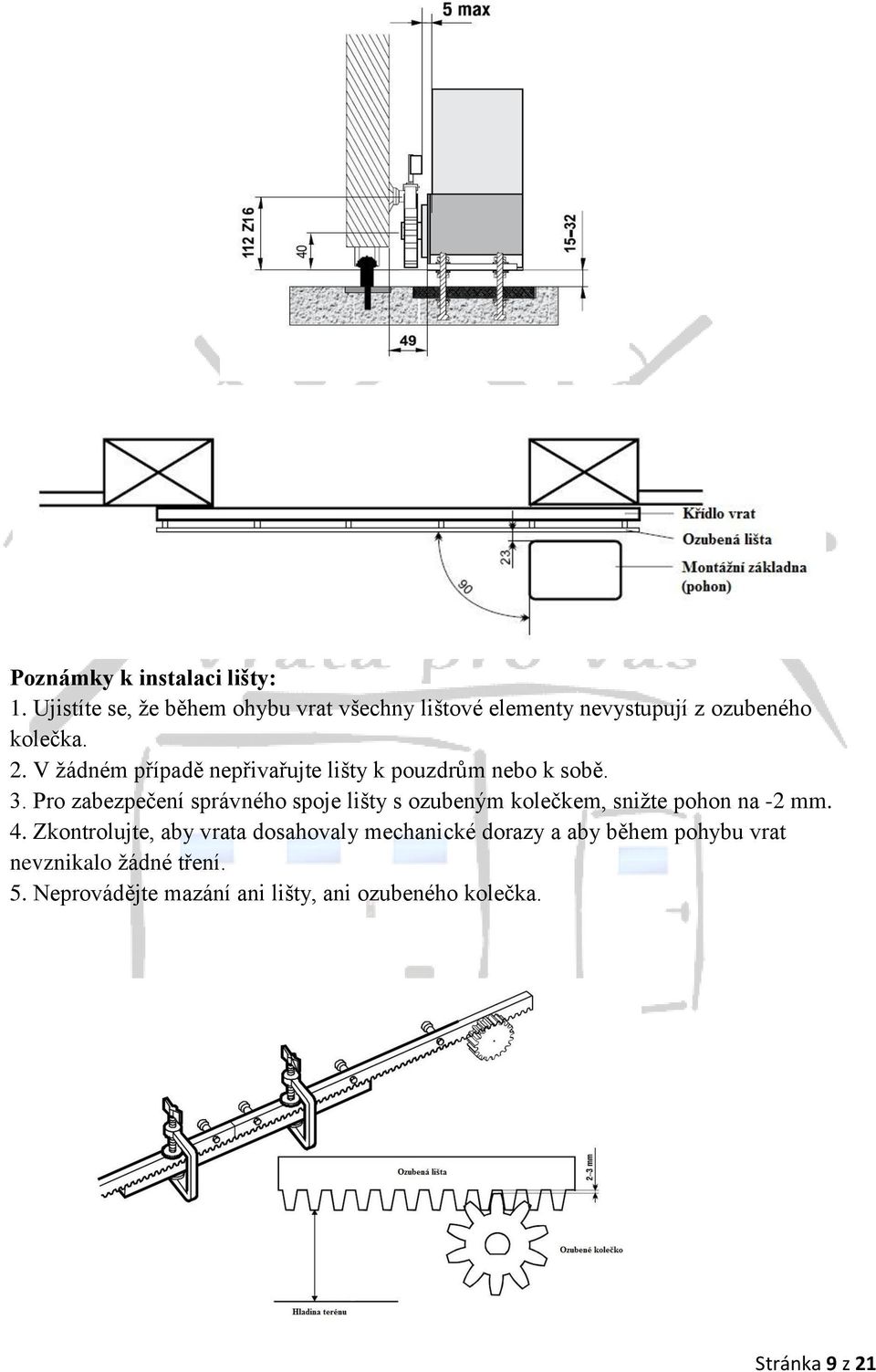 V žádném případě nepřivařujte lišty k pouzdrům nebo k sobě. 3.