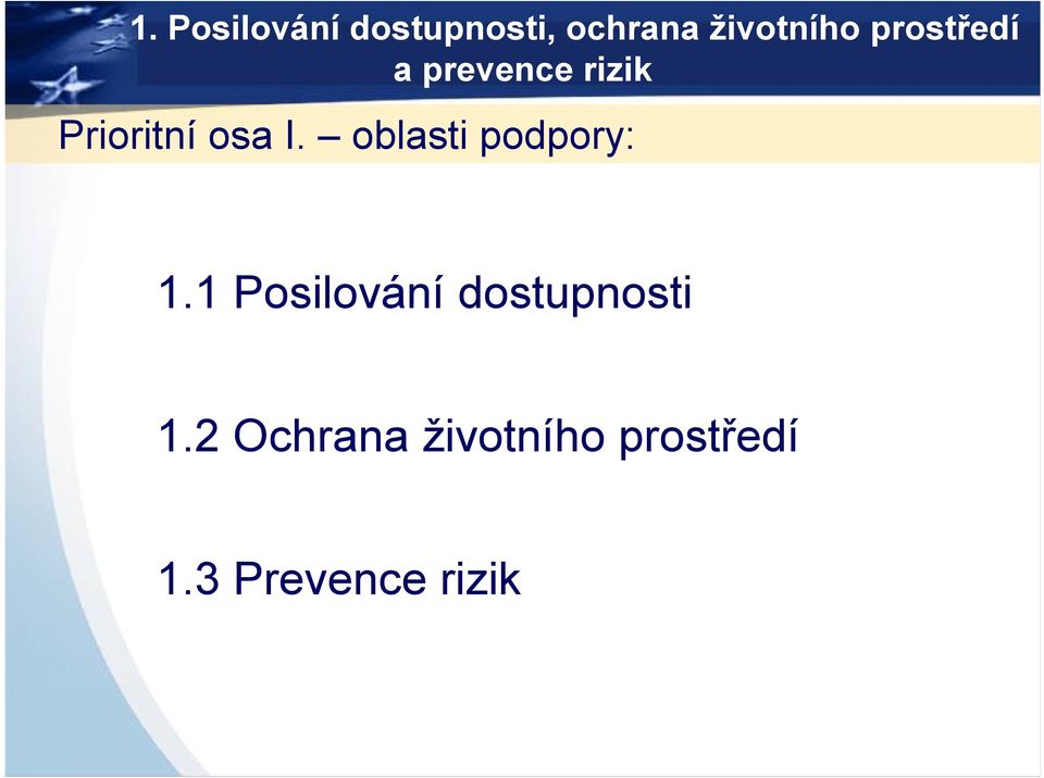 oblasti podpory: 1.1 Posilování dostupnosti 1.