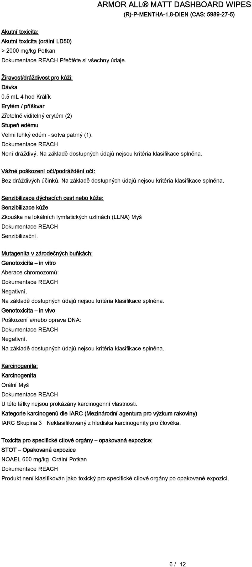 Senzibilizace dýchacích cest nebo kůže: Senzibilizace kůže Zkouška na lokálních lymfatických uzlinách (LLNA) Myš Senzibilizační.