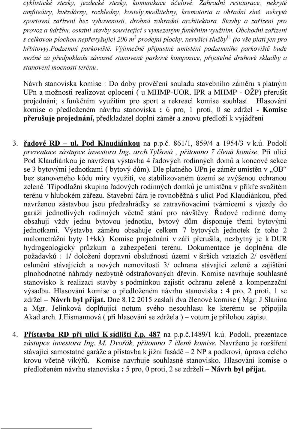 Stavby a zařízení pro provoz a údržbu, ostatní stavby související s vymezeným funkčním využitím.