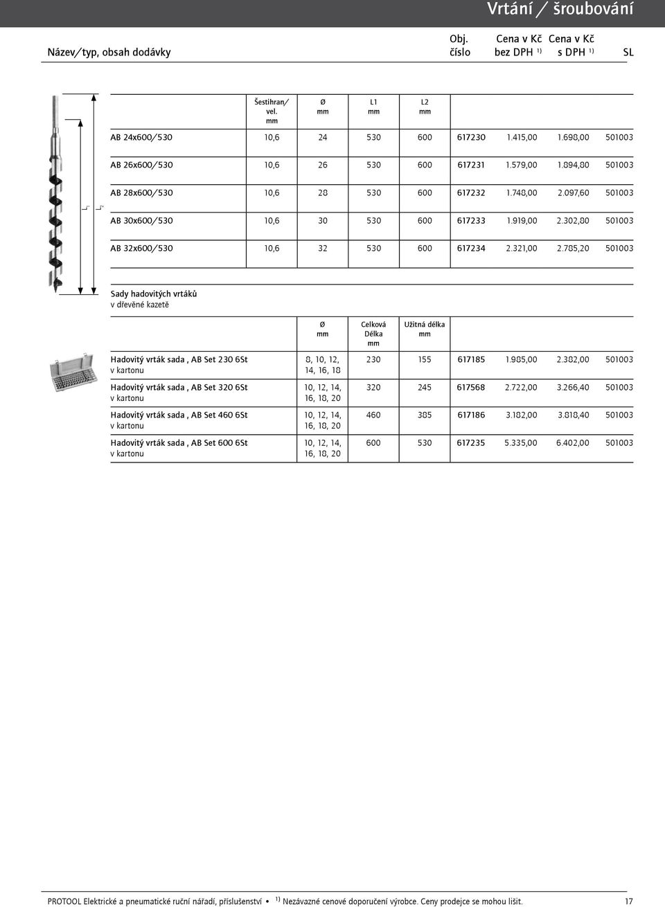 785,20 501003 Sady hadovitých vrtáků v dřevěné kazetě Hadovitý vrták sada, AB Set 230 6St Hadovitý vrták sada, AB Set 320 6St Hadovitý vrták sada, AB Set 460 6St Hadovitý vrták sada, AB Set 600 6St Ø