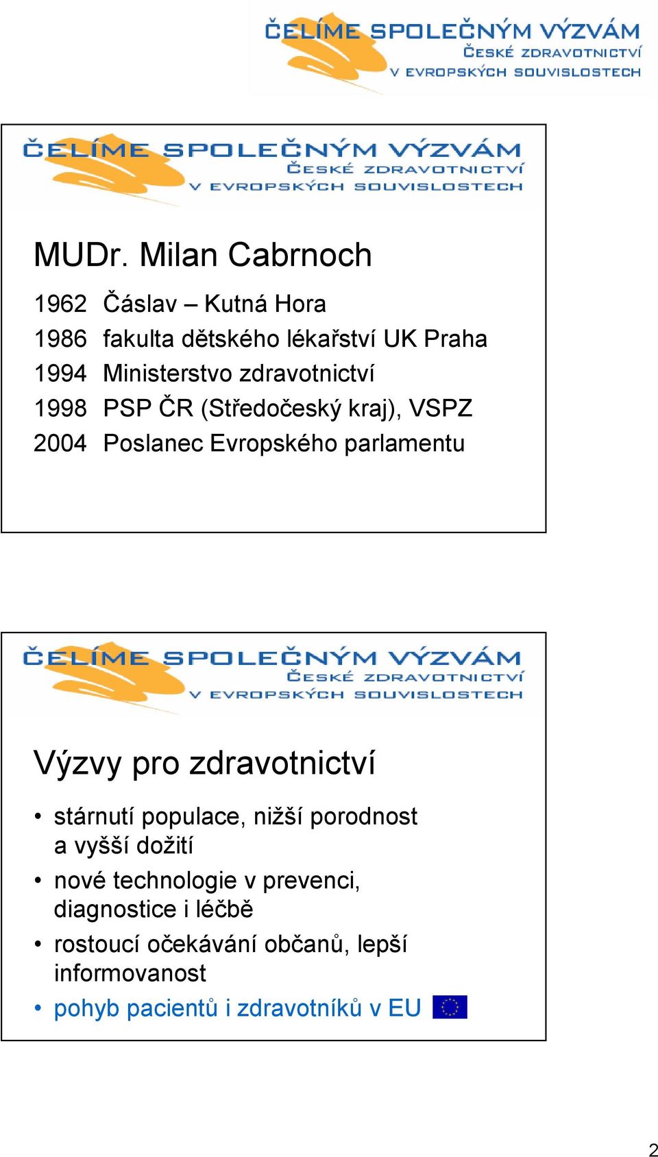 parlamentu Výzvy pro zdravotnictví stárnutí populace, nižší porodnost a vyšší dožití nové