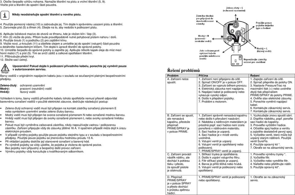 Aplikujte ložiskové mazivo do otvorů ve třmenu, kde je vložen klín / čep (3). 7. Klín (3) vložte do pístu. Přitom bude pravděpodobně nutné pohybovat pístem nahoru / dolů. 8.