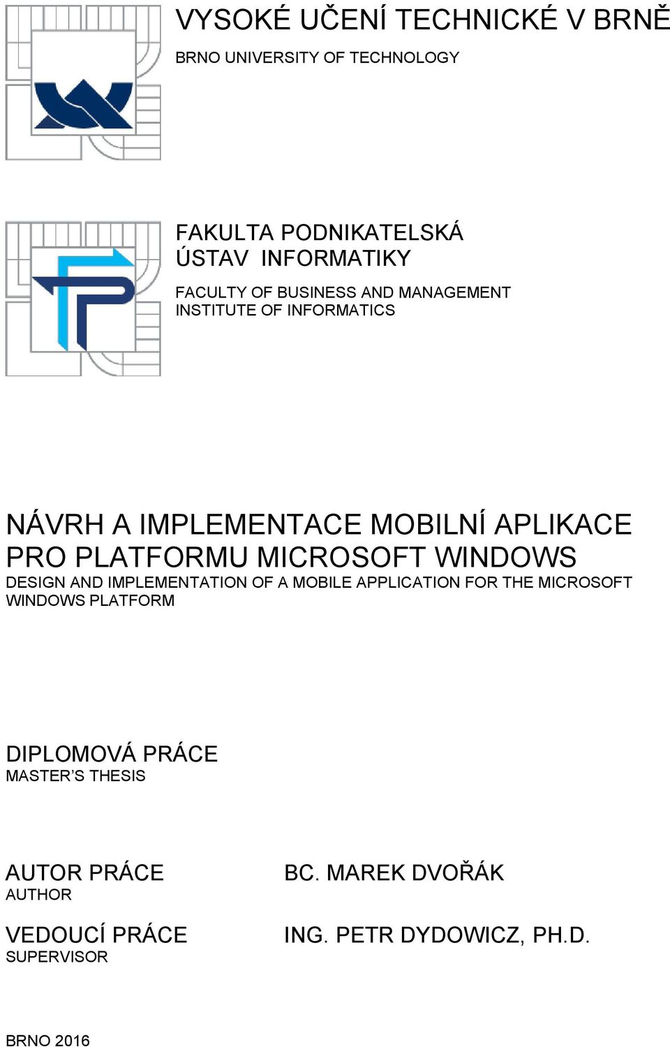 WINDOWS DESIGN AND IMPLEMENTATION OF A MOBILE APPLICATION FOR THE MICROSOFT WINDOWS PLATFORM DIPLOMOVÁ PRÁCE