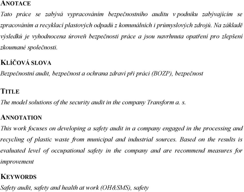 KLÍČOVÁ SLOVA Bezpečnostní audit, bezpečnost a ochrana zdraví při práci (BOZP), bezpečnost TITLE The model so