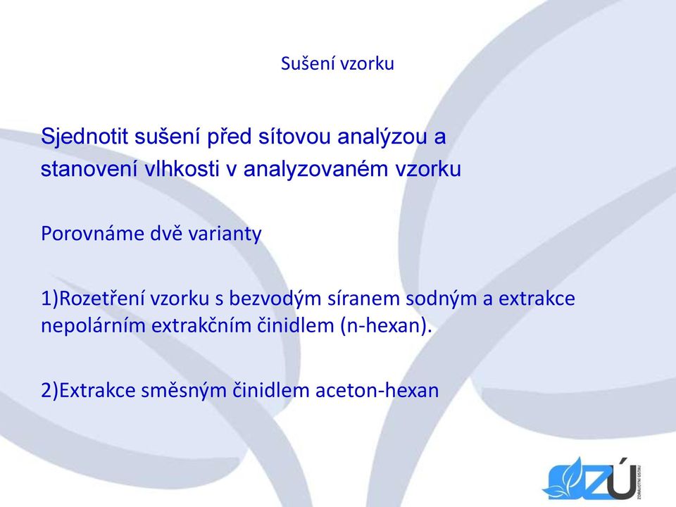 1)Rozetření vzorku s bezvodým síranem sodným a extrakce