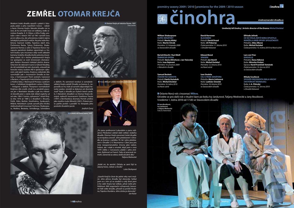 Hilara a Jiřího Frejky, protože v něm v letech 1957 až 1961 vytvořil svou první velkou éru, žel, přerušenou malými zájmy tehdejších politických veličin.