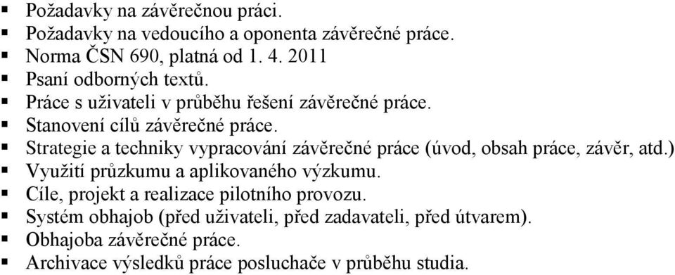 Strategie a techniky vypracování závěrečné práce (úvod, obsah práce, závěr, atd.) Využití průzkumu a aplikovaného výzkumu.