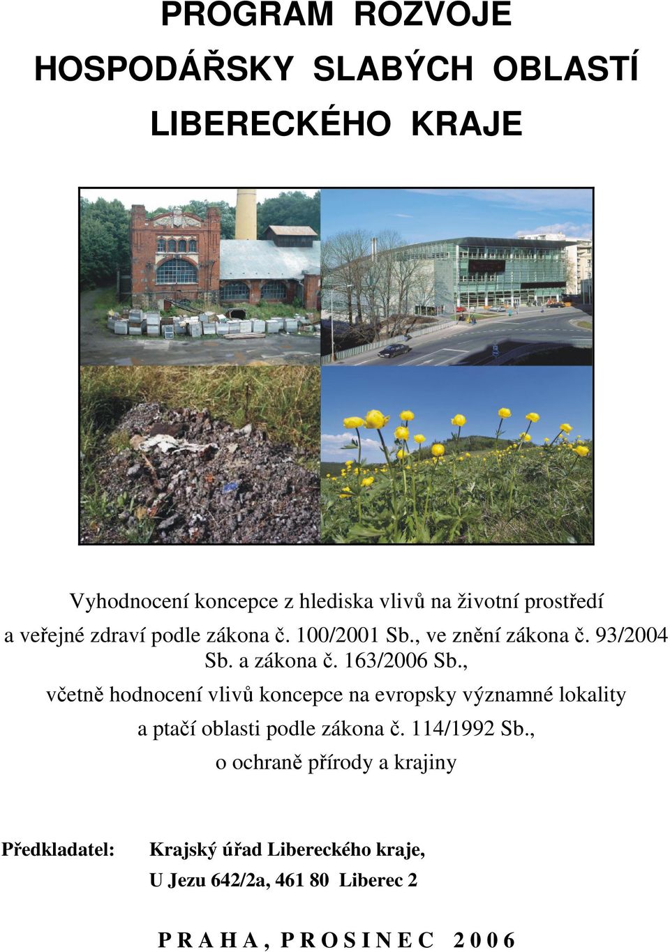 , včetně hodnocení vlivů koncepce na evropsky významné lokality a ptačí oblasti podle zákona č. 114/1992 Sb.