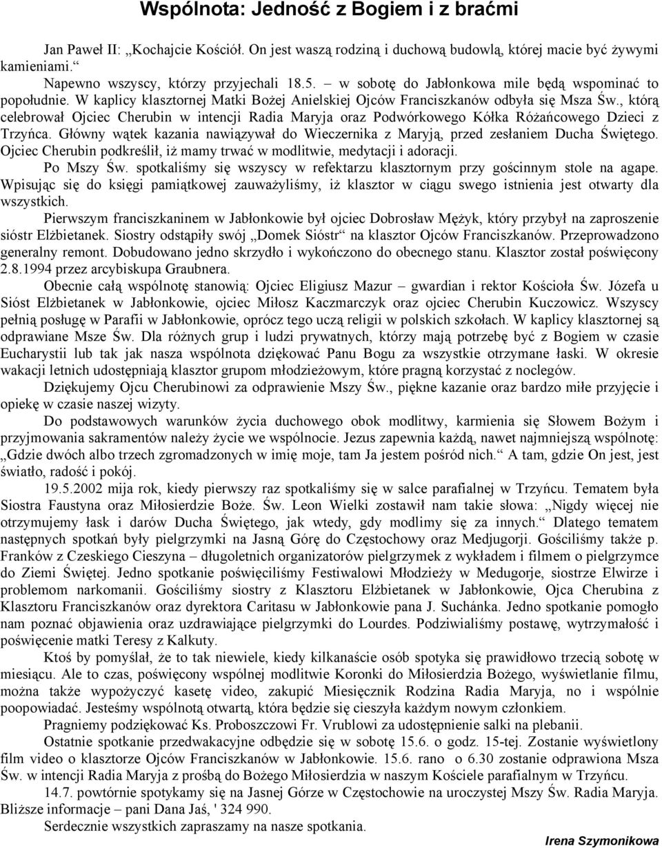 , którą celebrował Ojciec Cherubin w intencji Radia Maryja oraz Podwórkowego Kółka Różańcowego Dzieci z Trzyńca.