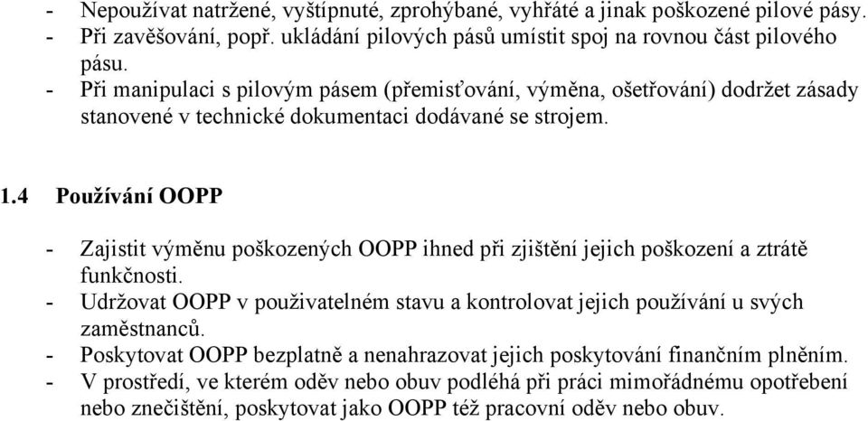 4 Používání OOPP - Zajistit výměnu poškozených OOPP ihned při zjištění jejich poškození a ztrátě funkčnosti.