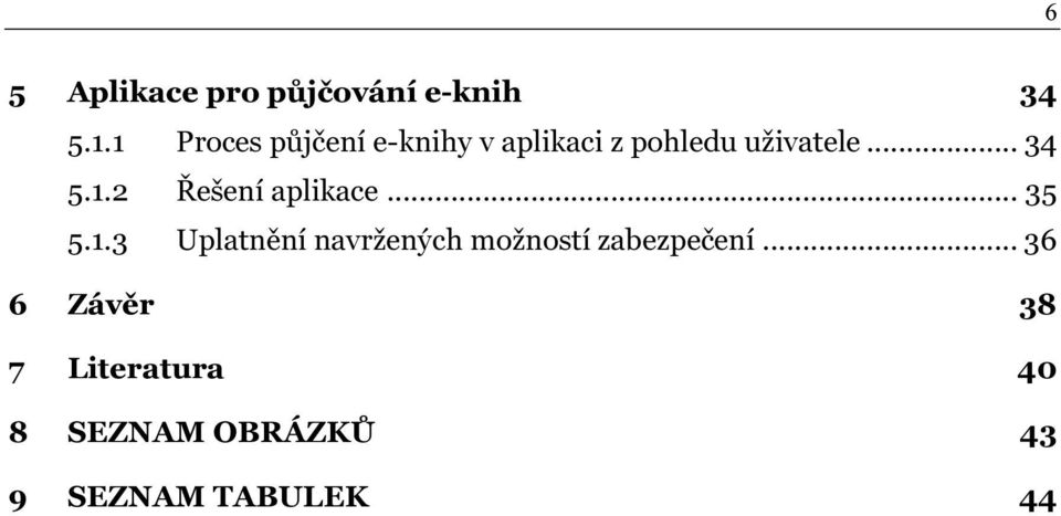 1.2 Řešení aplikace... 35 5.1.3 Uplatnění navržených možností zabezpečení.