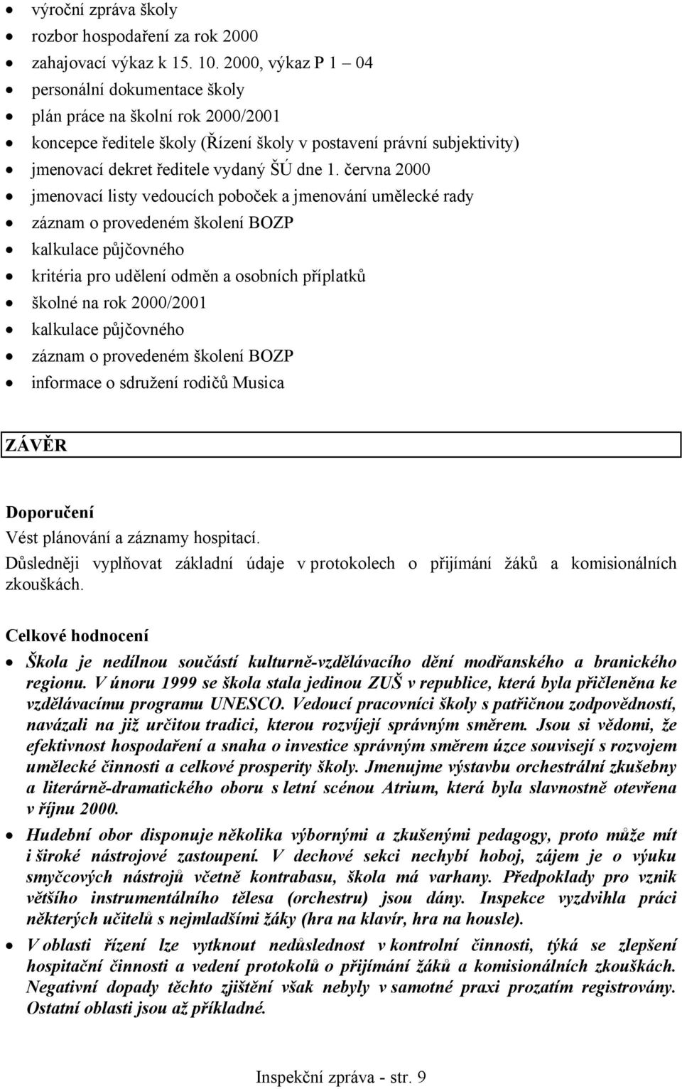 června 2000 jmenovací listy vedoucích poboček a jmenování umělecké rady záznam o provedeném školení BOZP kalkulace půjčovného kritéria pro udělení odměn a osobních příplatků školné na rok 2000/2001