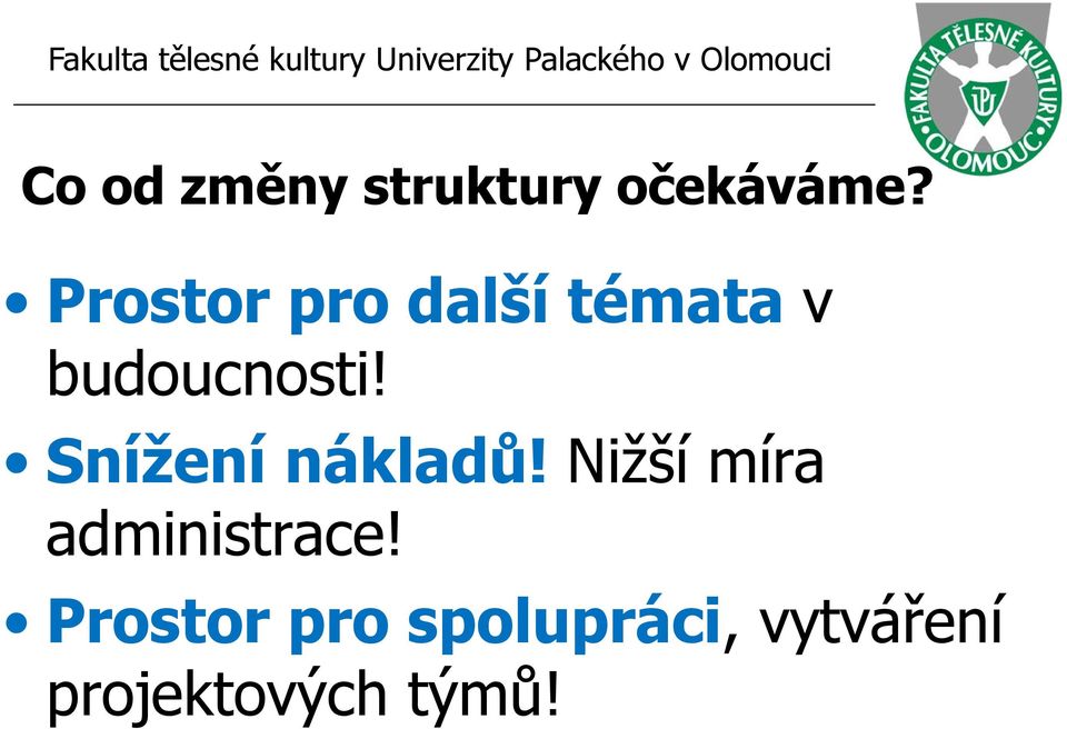 Snížení nákladů! Nižší míra administrace!