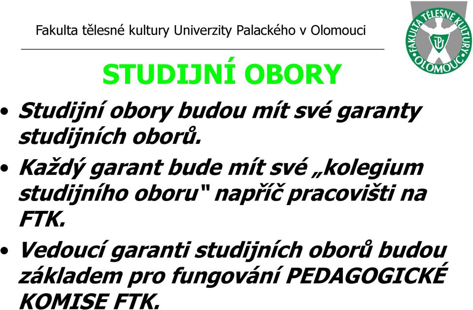 Každý garant bude mít své kolegium studijního oboru napříč