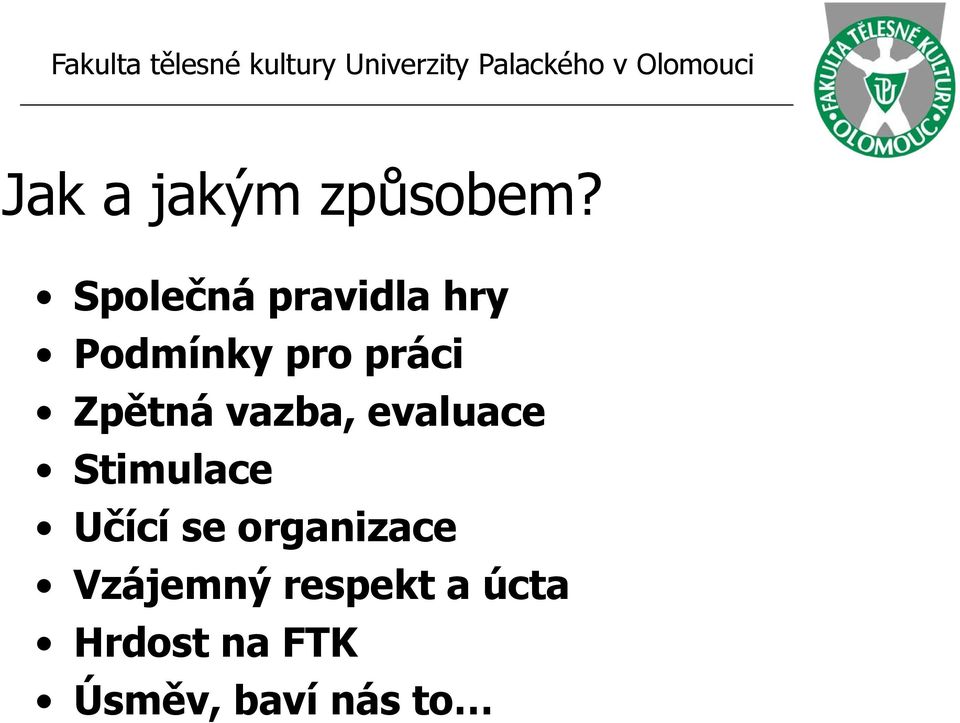 Zpětná vazba, evaluace Stimulace Učící se