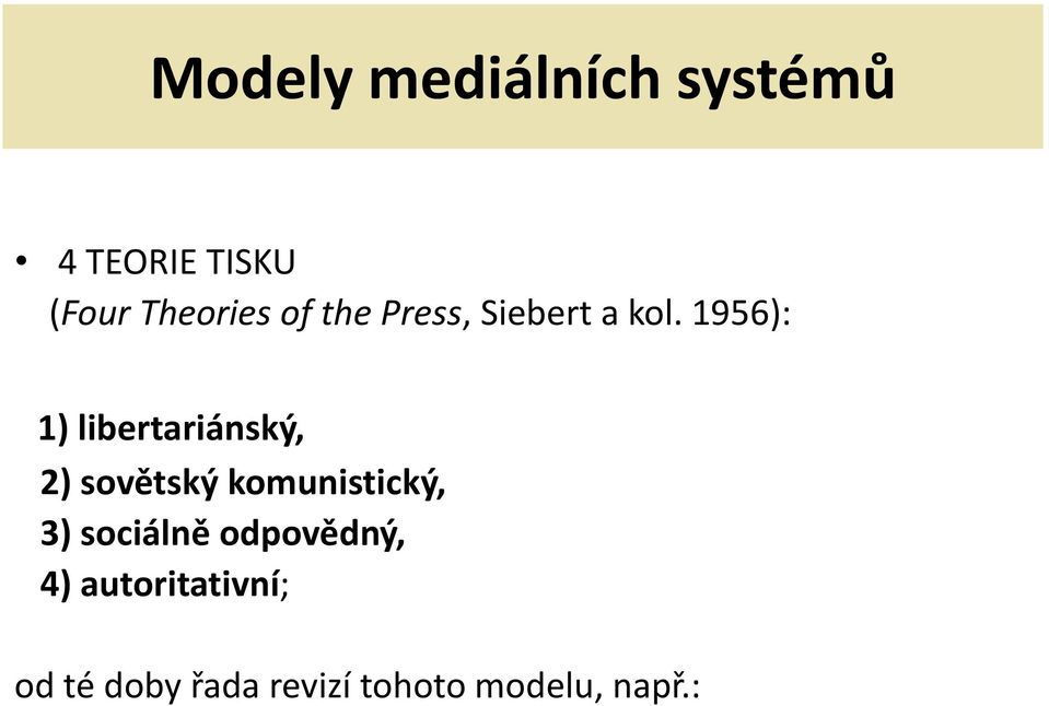 1956): 1) libertariánský, 2) sovětský komunistický, 3)