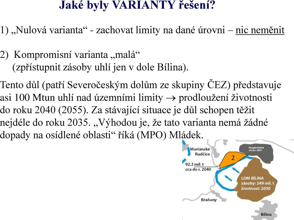 uhlí jen v dole Bílina).