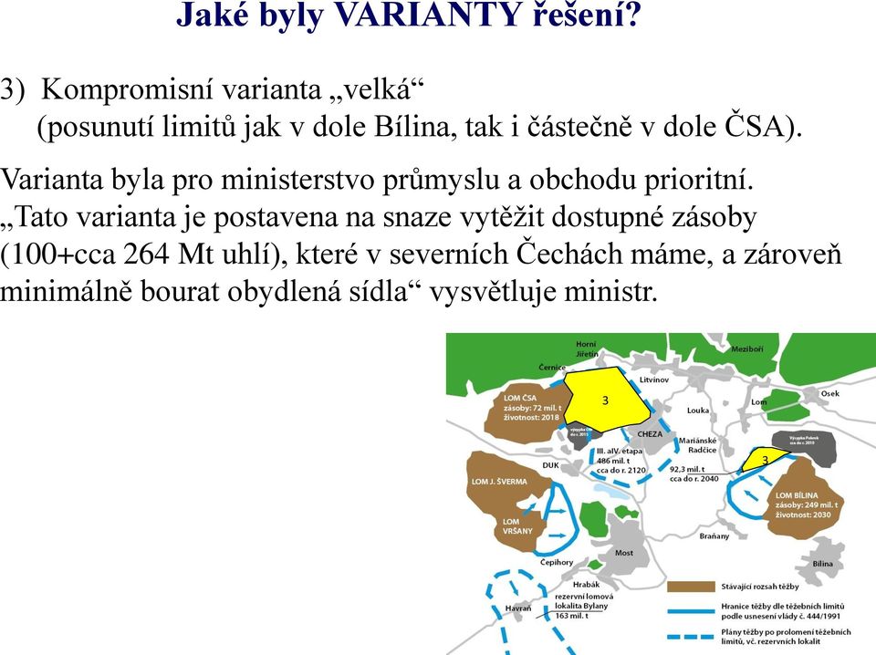 ČSA). Varianta byla pro ministerstvo průmyslu a obchodu prioritní.