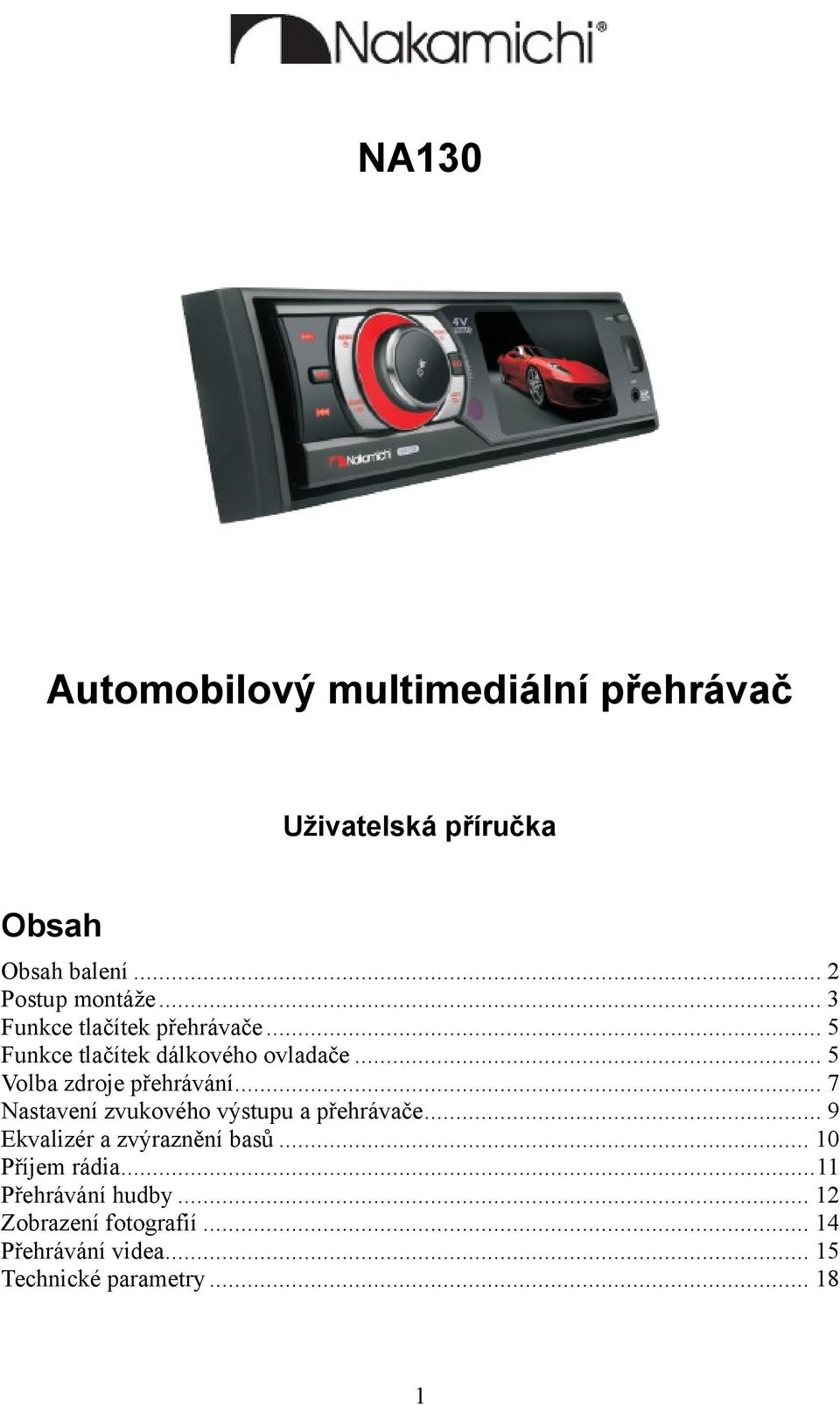 .. 7 Nastavení zvukového výstupu a přehrávače... 9 Ekvalizér a zvýraznění basů... 10 Příjem rádia.