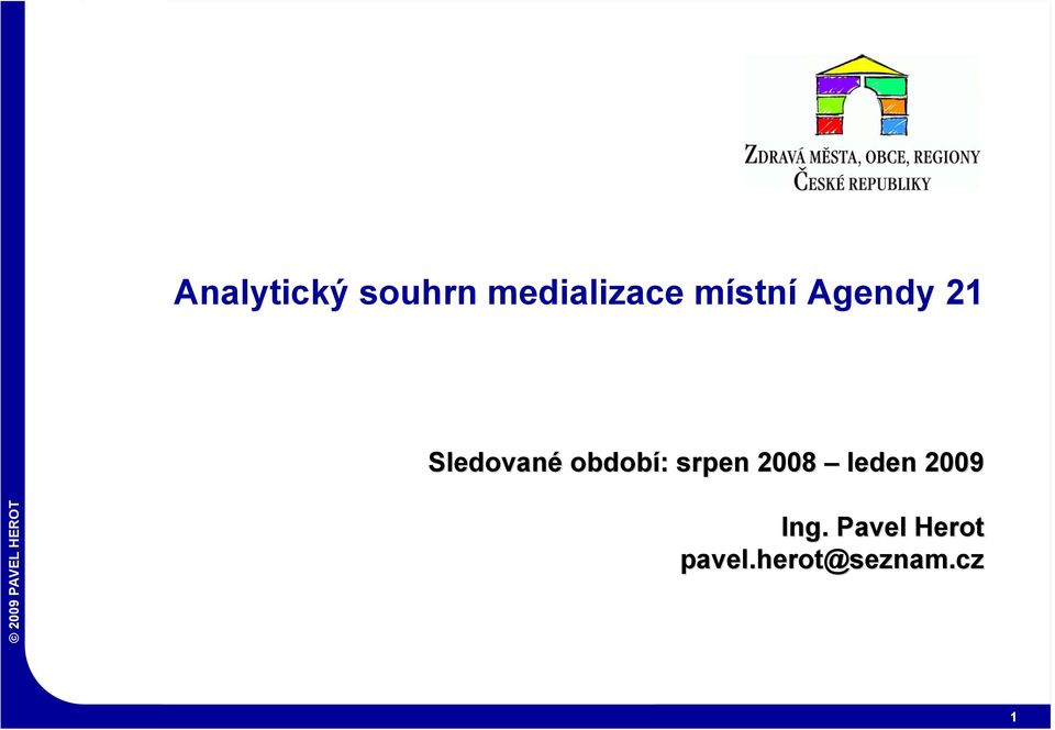 : srpen 2008 leden 2009 Ing.