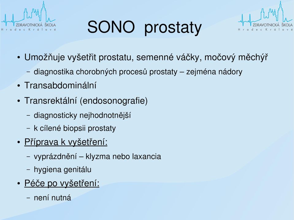 (endosonografie) diagnosticky nejhodnotnější k cílené biopsii prostaty Příprava k