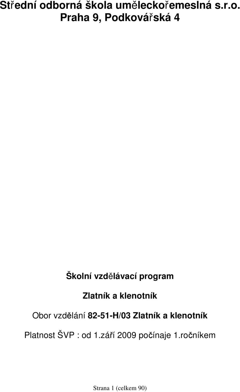 4 Školní vzdělávací program Zlatník a klenotník Obor